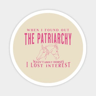 Patriarchy Wasnt About Horses Magnet